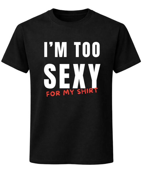 I’m Too Sexy For My Shirt T-Shirt Funny Confidence Joke Unisex Tee 3XL