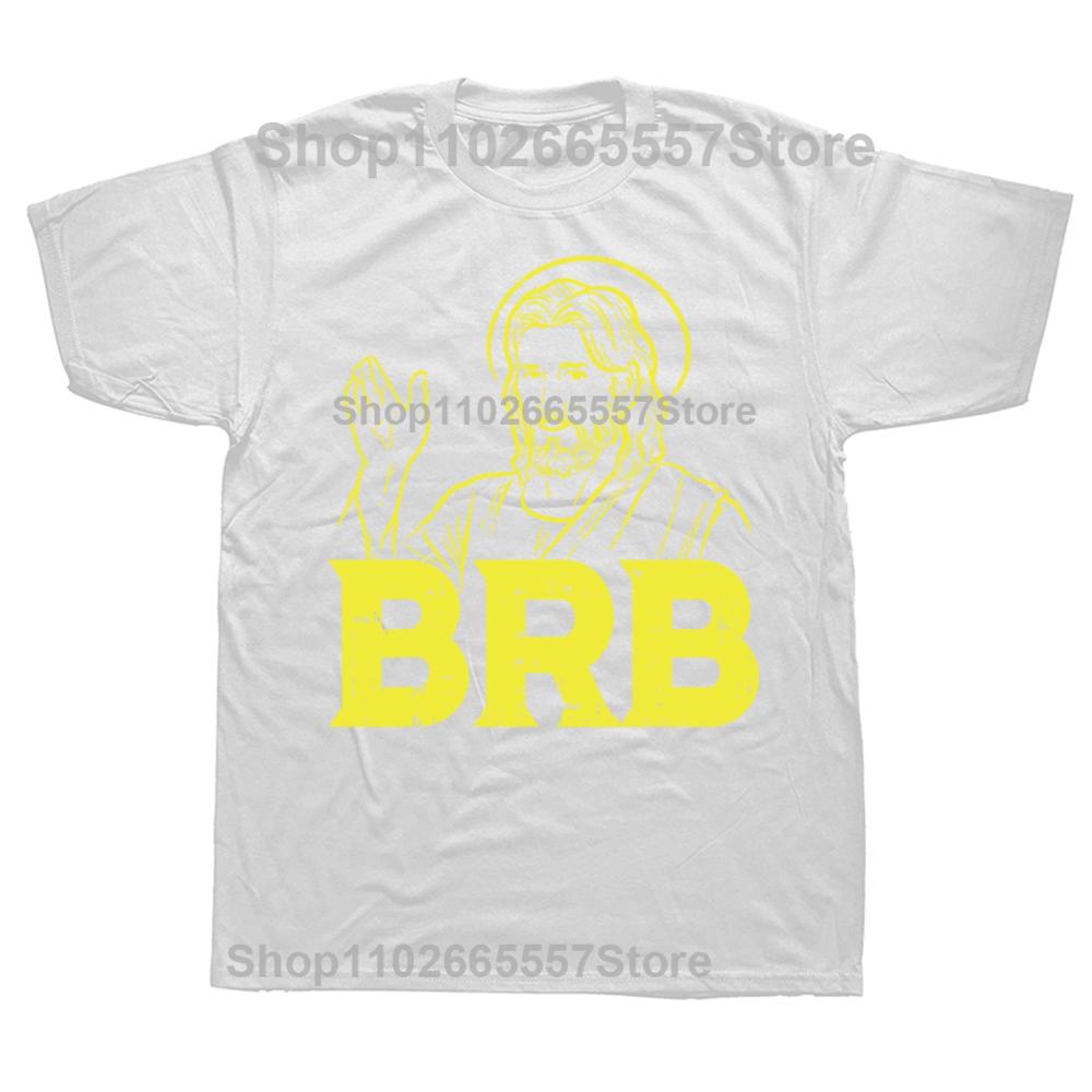 Jesus Brb Funny God Jesus Faith Resurrection Christian Gift Funny Gamer Tshirt 100 Cotton Graphic Print Men Clothing