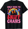 Lustiges peinliches unangebrachtes Nur hier, um am Stuhl zu schnüffeln T-Shirt