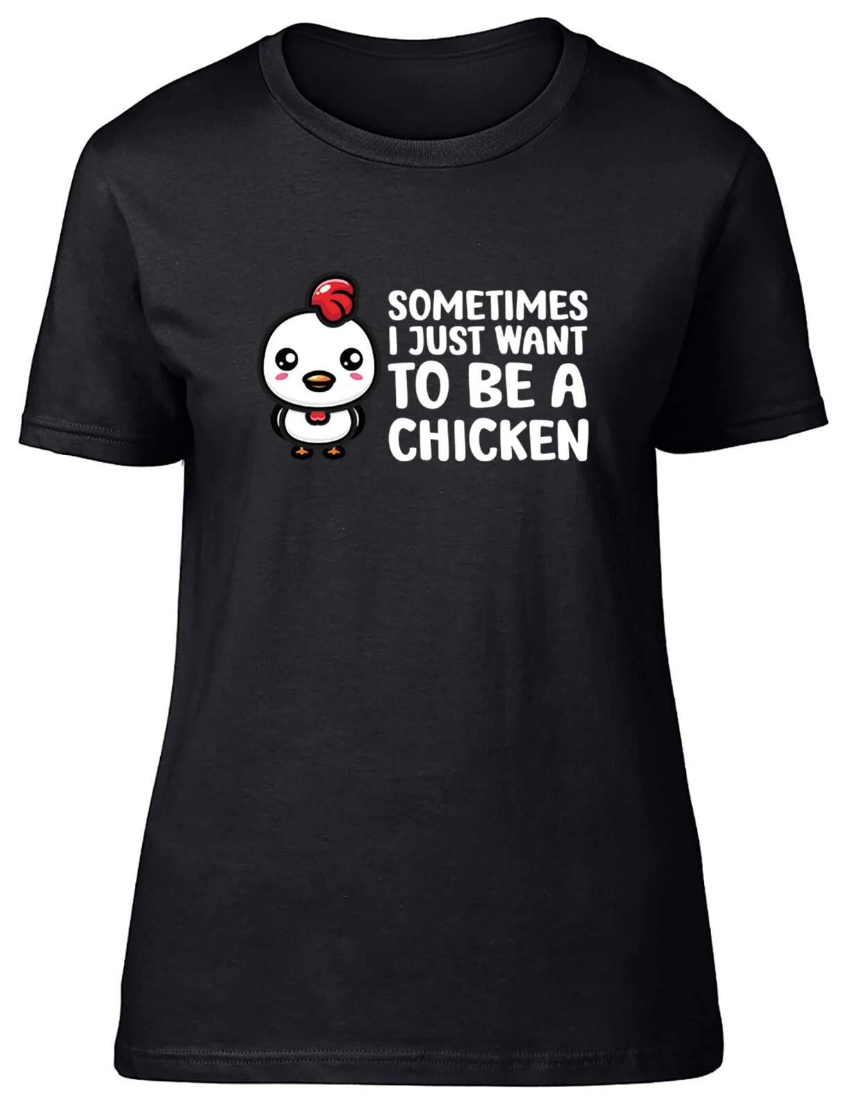 Sometimes I Just Want To Be Chicken Animal Fitted Womens Ladies T Shirt Gift L