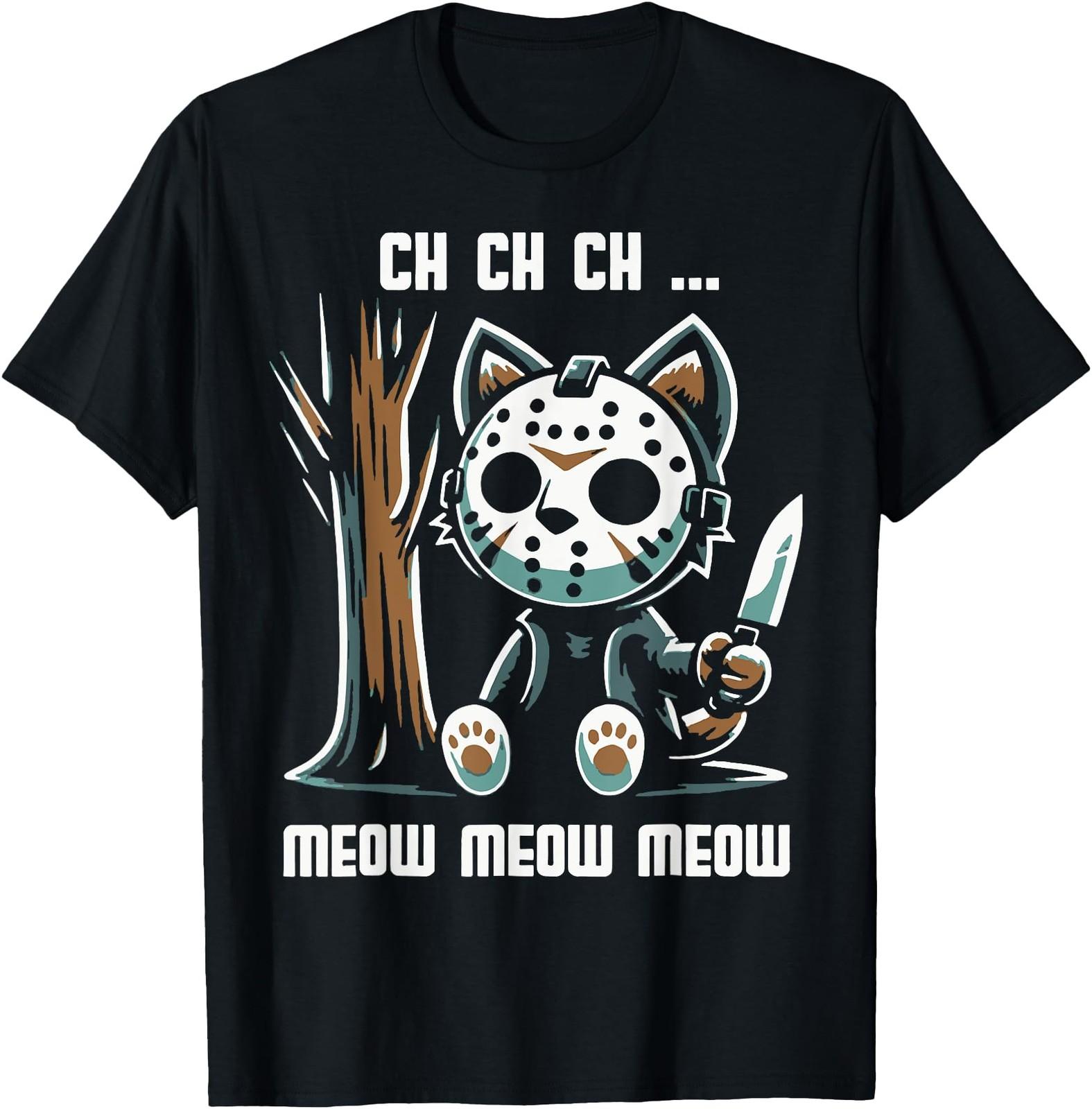 Ch Ch Ch Meow Meow Meow - Cat Movie Horror T-Shirt Mens Womens Tees Top 4XL
