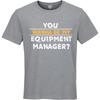 Trendy For Man Summer tshirt You Wanna Be My Equipment Manager Short Sleeve Cotton Oneck For Him Tshirt Male Teeshirt