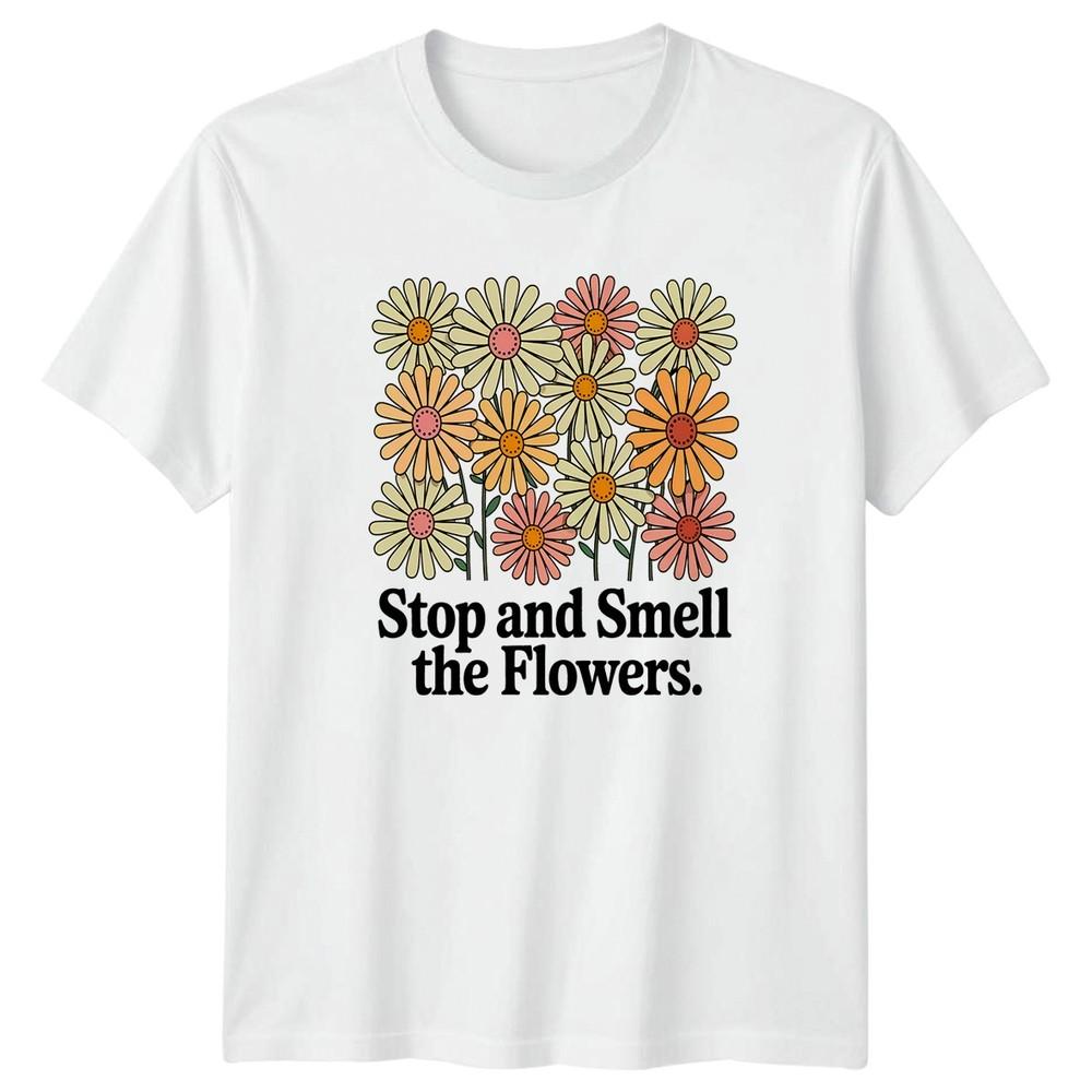 Stop And Smell The Flowers Unisexs TShirt Gardening Flowers Gift For Her S