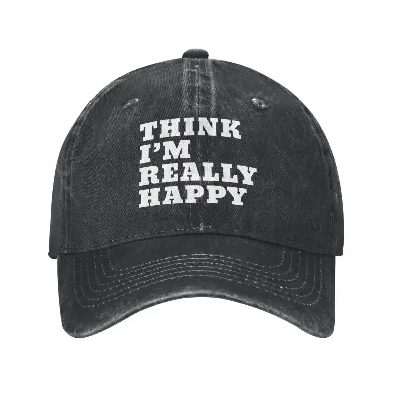 Custom Punk Unisex Cotton Think Im Really Happy Baseball Cap Adult Adjustable Dad Hat for Unisex Women Sports