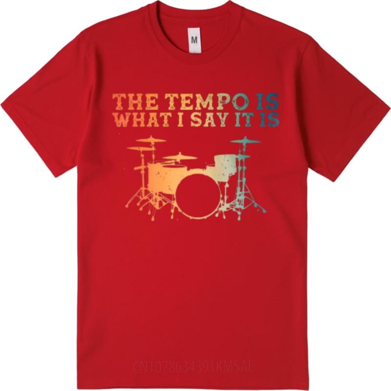 Tshirts For Unisex Comfortable For Him Oneck Tshirt Casual The Tempo Is What I Say It Is Drum Set Minimalist Male Top Tees