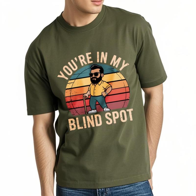 Essential Tee Man t shirt O Neck tshirt Plus Size Youre In My Blind Spot Classic Men Teeshirt Quick Dry Shirt Lightweight Tee