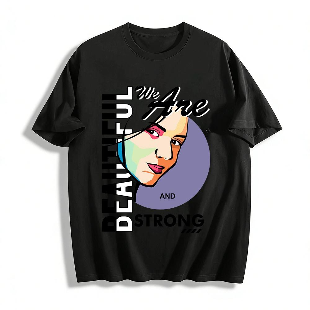 

Women s We Are Beautiful And Strong Slogan Graphic Tee Pure cotton T-shirt XXS