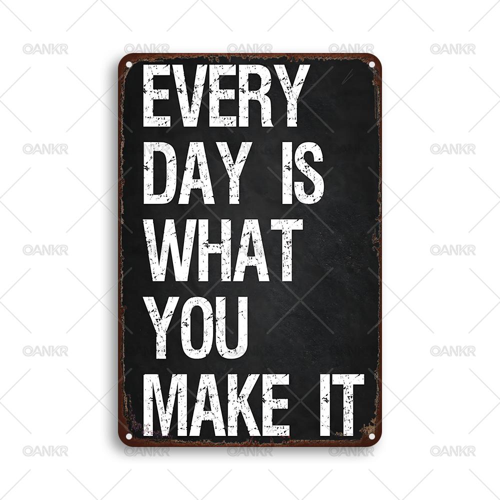 

Funny Metal Tin Sign Ideal Gift Every Day Is What You Make It Metal Signs for Man Cave Bedroom Home Wall Art Decor Accessories 20x30cm