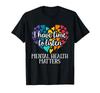 I Have Time To Listen Mental Health Awareness Matters T-Shirt Small