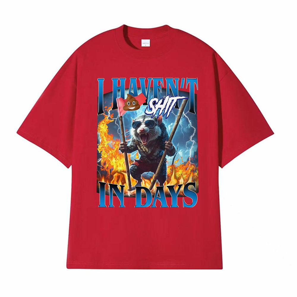 

I Havent Shit in Days Funny Possum Meme T Shirts Unisex Fashion Vintage Hip Hop Oversized Tshirt Men Casual T Shirt Streetwear S