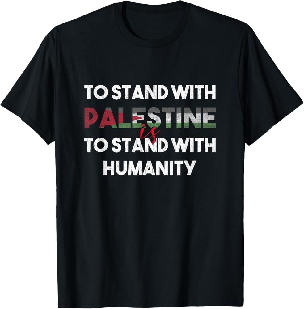 To Stand With Palestine Is To Stand With Humanity Unisex T-Shirt L 1950₽