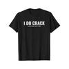 I Do Crack My Knees When Getting Out of Bed Printed Women's T-shirt Pure Summer Men Tee Casual Short Sleeved Women Clothing Tops