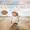 Land Girls The Promise by Roland Moore Paperback Book 9780008204440