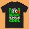 I Was Irish Before It Was Cool Mens T-Shirt Womens Tops Tees