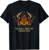 Too Many Idiots Not Enough Axes Funny Viking Humor Norse T-Shirt