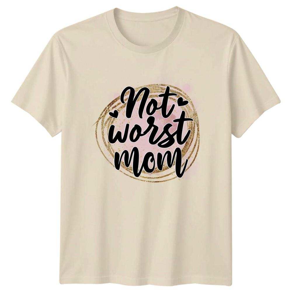 Not Worst Mom Unisexs TShirt Funny Mom Motherhood Mothers Day Gift For Her