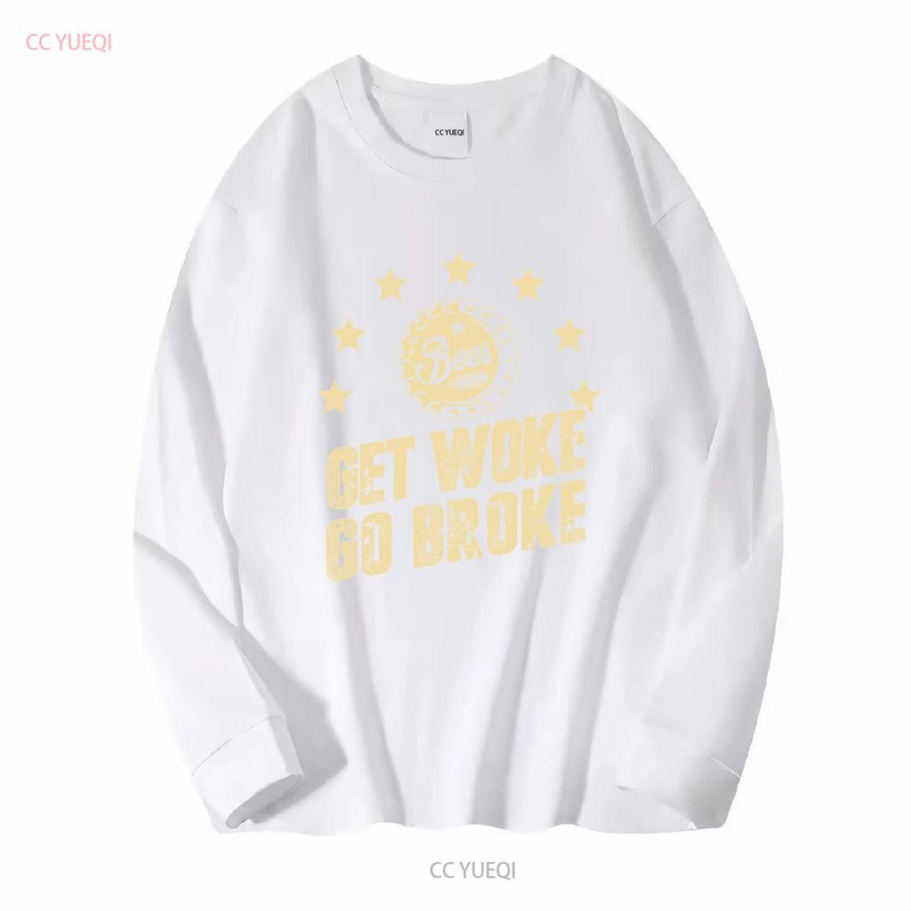 Get Woke Go Broke Funny Beer T Shirt long or short sleeves vintage Washed Soft Casual designer clothes Stretched