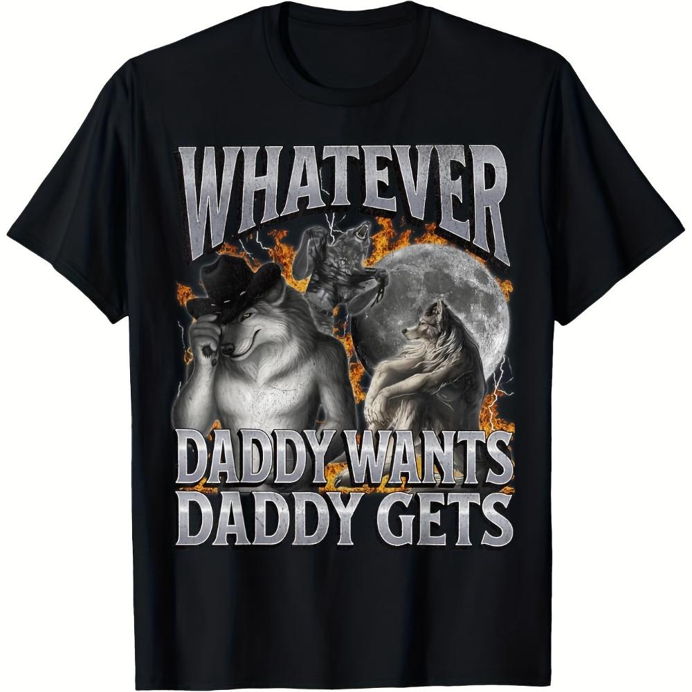 Whatever Daddy Wants Daddy Gets Funny Werewolf Meme TShirt Unisexs Womens 100 Retro Graphic Tee with Bold White Print S