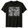 I Didnt Mean To Push All Your Buttons Sarcastic Humor Adult TShirt