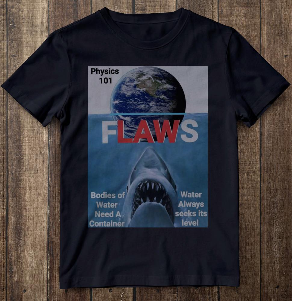 Funny Flat Earth T-Shirt FLAWS Jaws Parody Science Cosmology Unisex Cotton Tee Unisex T-Shirt