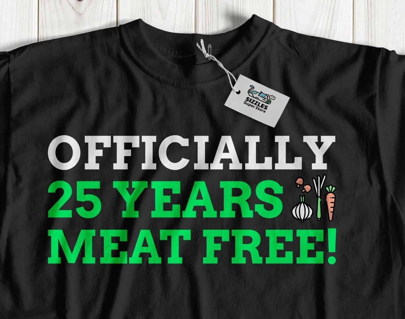 Officially 25 Years Meat Free! Unisex Funny Vegetarian T-Shirt Vegan Anniversary XL