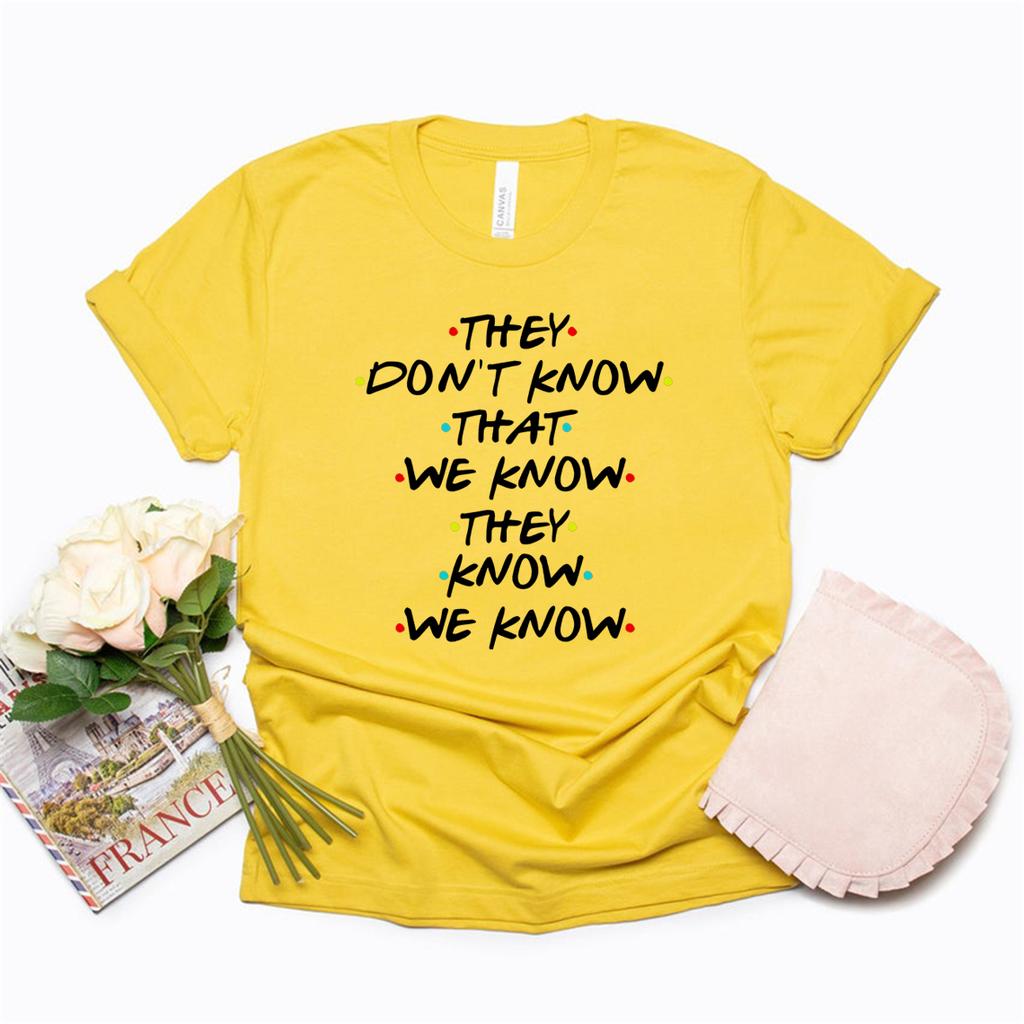 They Don't Know That We Know They Know We Know T Shirt Funny Friends TV Show T-shirt Friends Gift Shirt Unisex Graphic Tees Tops Unisex