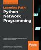 Knyga Python Network Programming : Conquer All Your Networking Challenges with the Powerful Python Language