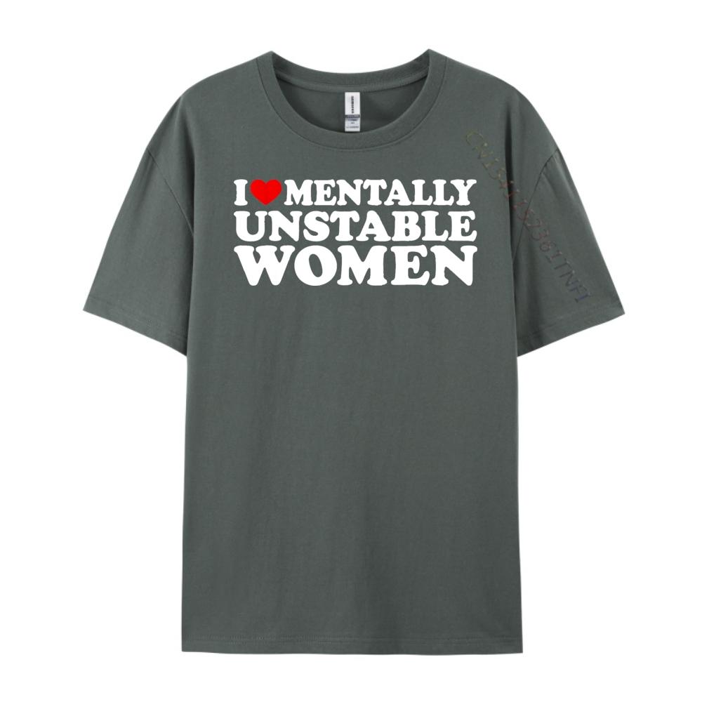 I Love Mentally Unstable Women Shirt I Heart Unstable Women Clothing Men Clothes