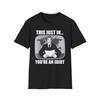 Gerade reingekommen Du bist ein Idiot Unisex Softstyle T-Shirt
