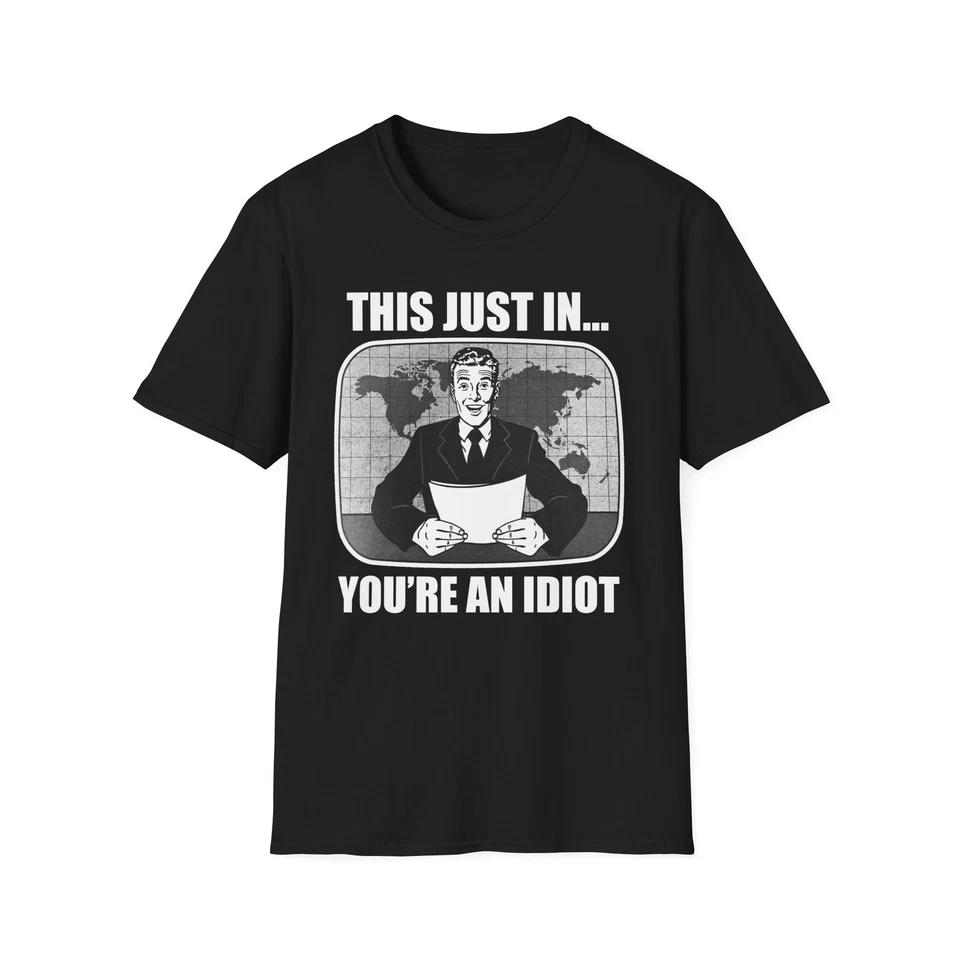 This Just In You re An Idiot Unisex Softstyle T-Shirt S