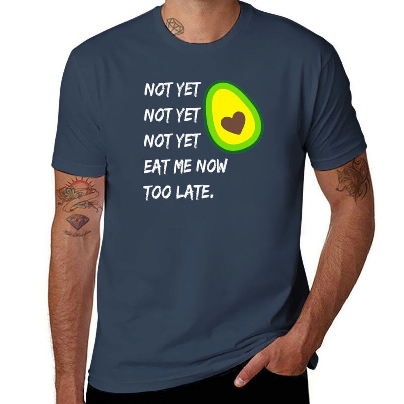 Avocado Holic Not Yet Not Yet Not Yet Eat Me Now Too Late Avocado Heart Tshirt Casual Daily Graphic Tee S