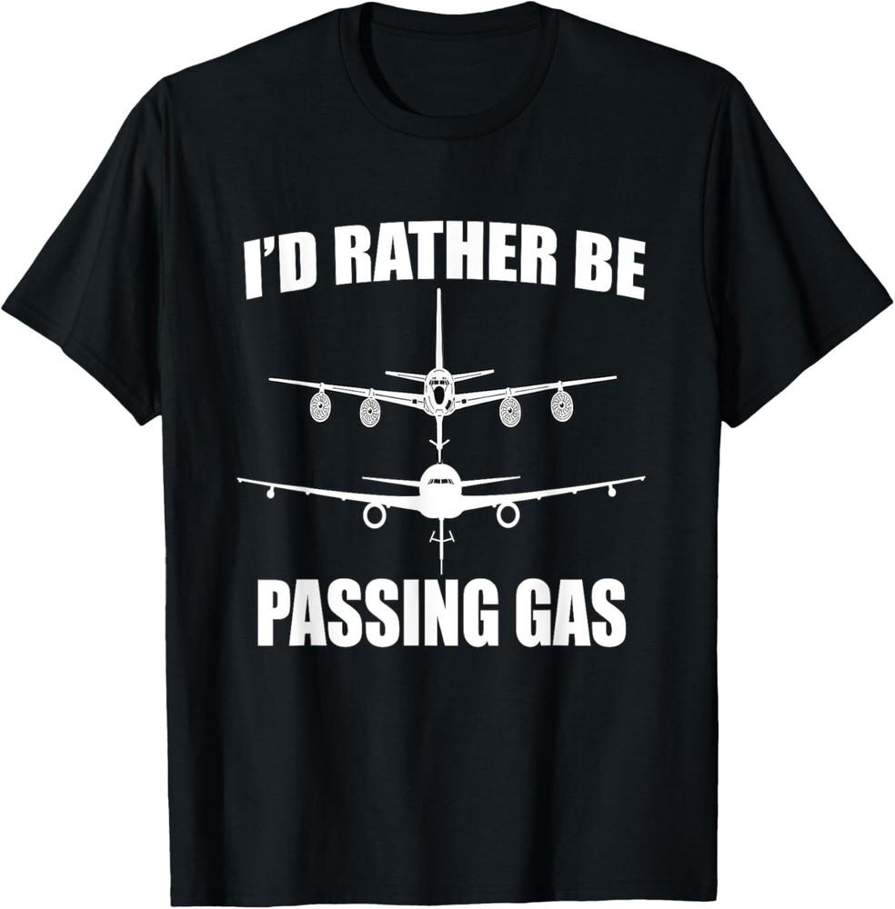 Kc135 Stratotanker Tshirt Kc46 Id Rather Be Passing Gas Tshirt S