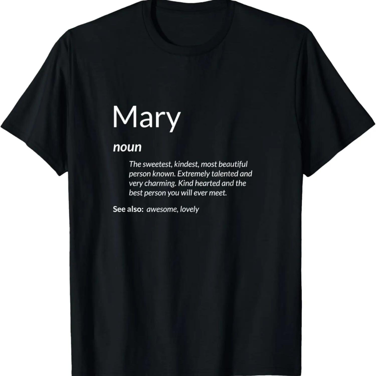 

Mary Is Kind Hearted Funny Name Definition Mary T-Shirt XXXXXL