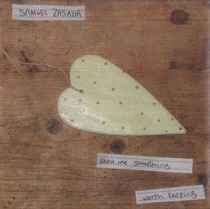 

CD SAMUEL ZASADA Show Me Something Worth Keeping NONE NOT ON LABEL 2009 Non Japan CountryFolk Used