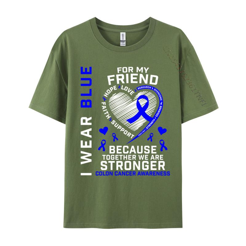 I Wear Blue For My Friend Colon Cancer Awareness Casual Fitted Design Tops Tees Oneck Cotton Fabric T Shirts For Unisex