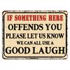 Tin Sign IF SOMETHING HERE OFFENDS YOU PLEASE LET US KNOW WE CAN ALL USE A GOOD LAUGH Funny Wall Decor Metal Vintage Rustic Si