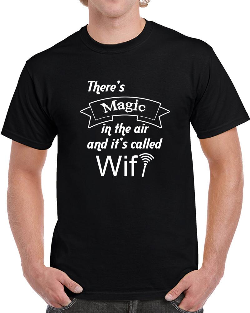 New Theres Magic In The Air And Its Called Wifi Funny Tech Lovers T shirt XL
