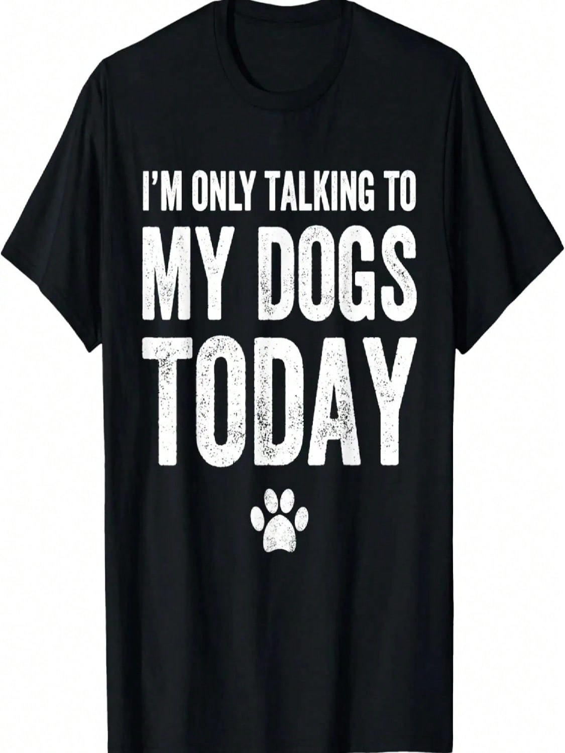 I m Only Talking To My Dogs Today T-Shirt - Dog Lover Tee T-Shirt S разноцветный