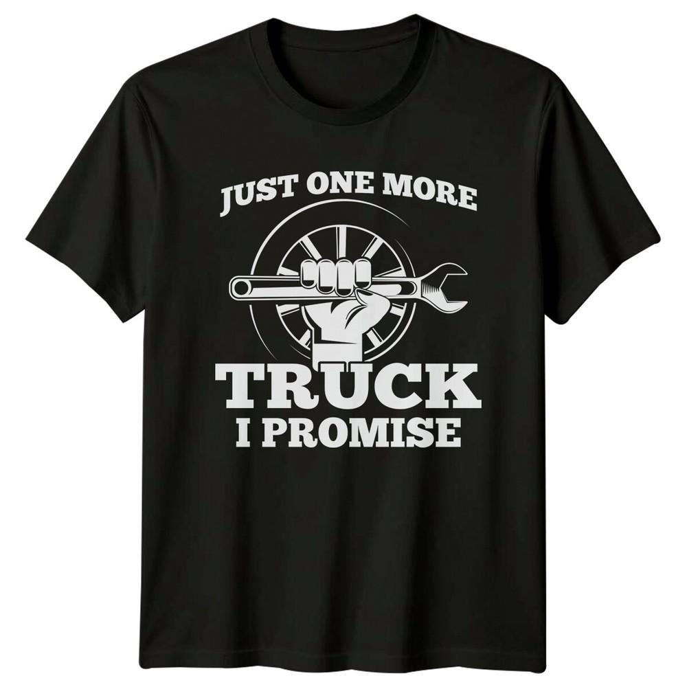 

Just One More Truck I Promise Mechanic T-Shirt S