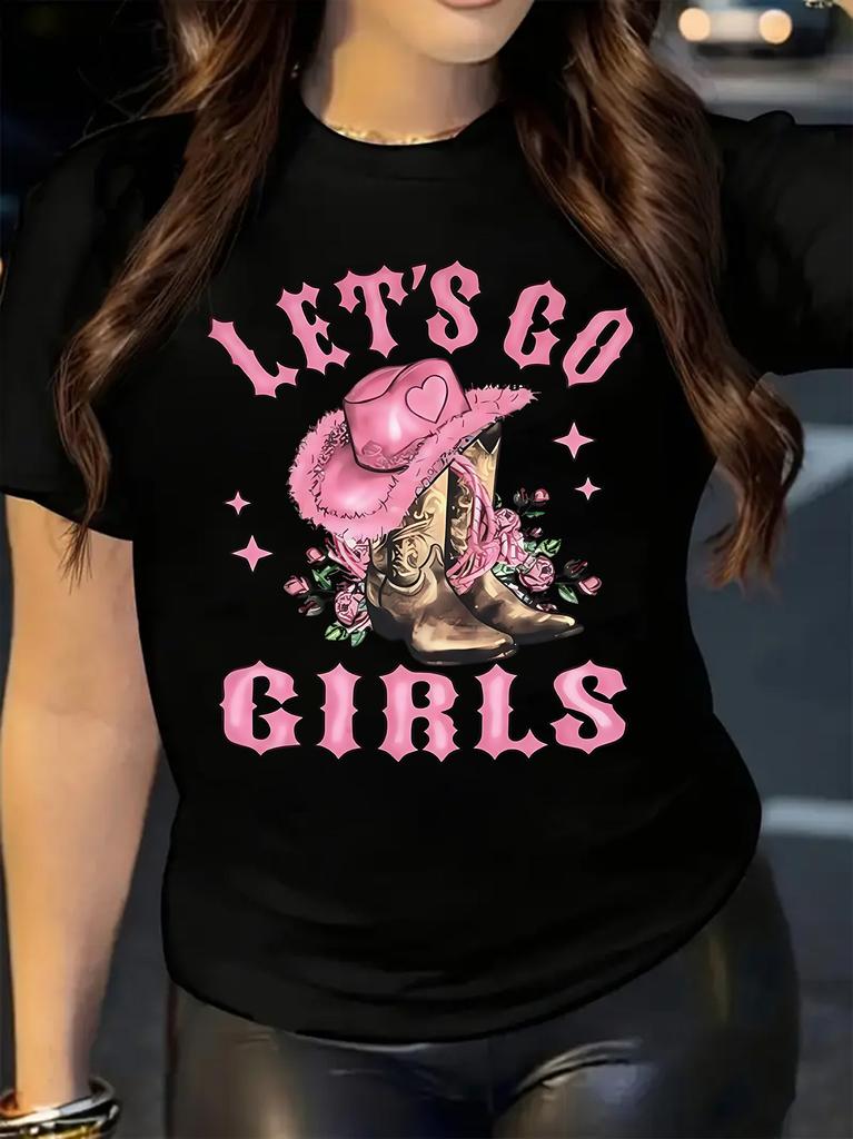 Lets Go Girls Cowboy Hat Boots Floral Graphic Print T-shirt