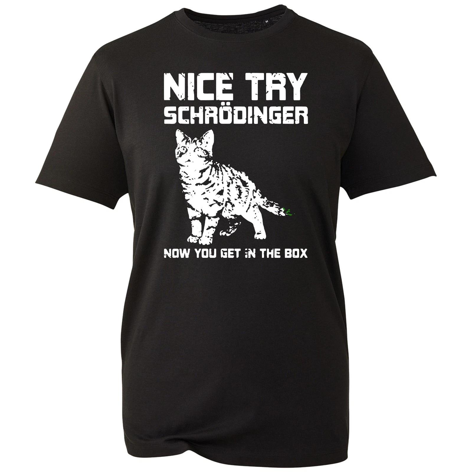 Nice Try Schrödinger T-shirt Quantum Physics Themed Top Unisex Men s Gift Tee 2XL