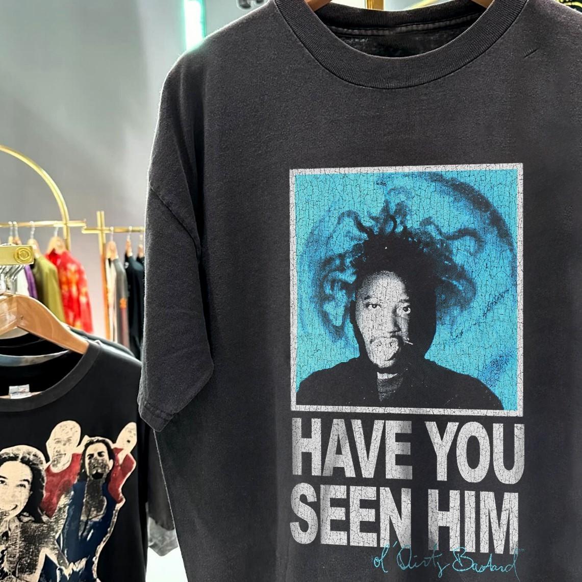 90 s Have You Seen Him Odb Classic T-Shirt Black S 2XL