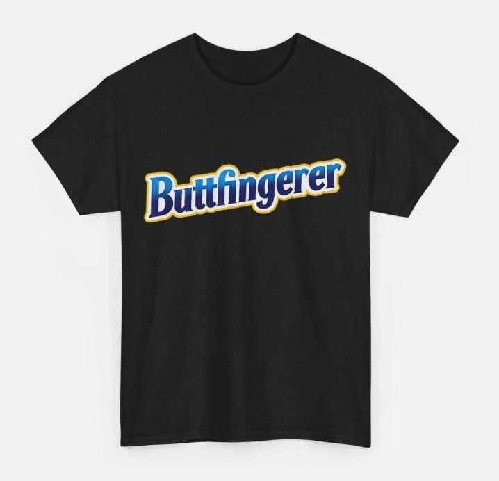 Buttfingerer Meme Funny Hilarious Buttfingerer Nuts Bar TShirt Unisex T-Shirt S