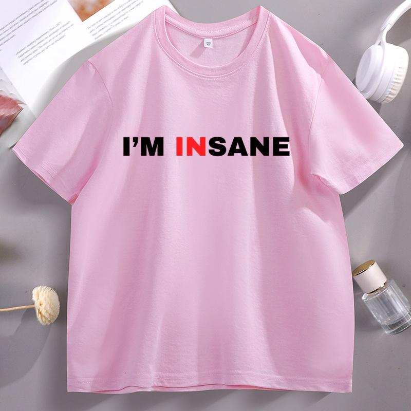 Im Insane T Shirt Couple Matching Tshirt Adult Humour T Shirts Funny Freaky Friends Tshirt Unisex Woemn Casual Round Neck Tees