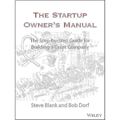 The Startup Owner's Manual: The StepByStep Guide for Building a Great Company