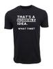 Unisex Adult Funny Graphic Thats a Horrible Idea What Time T-Shirt ...