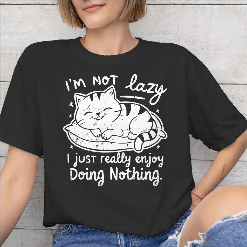 Men Women Im Not Lazy I Just Really Enjoy Doing Nothing T Shirt Pure Cotton Print Tee Shirts Top Clothing