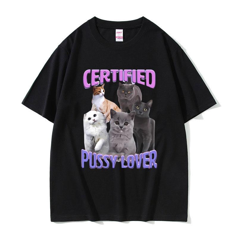 2025 Summer Certified Pussy Lover Cat Meme T Shirt Men's 100% Pure Cotton Printed T-shirt Vintage Oversized T-shirts Streetwear