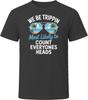 Most Likely To Count Everyones Heads We Be Trippin T Shirt