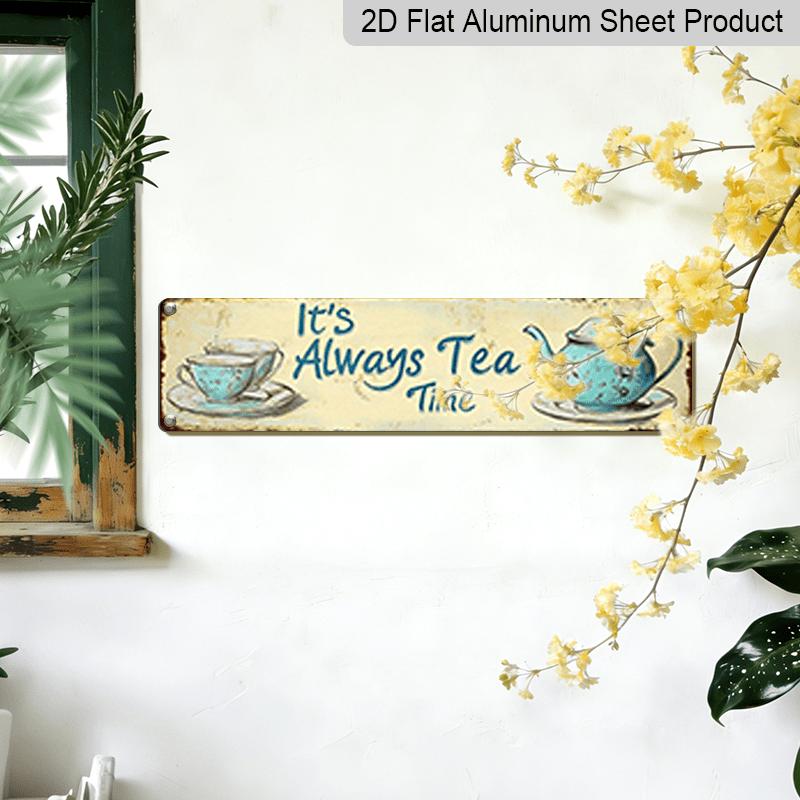 2D Flach, 1 Stück, Metallschild „Es ist immer Teatime“, Dekoschild aus Aluminium, Scherz-Straßenschild, Heimdekoration, Raumdekoration, Wanddekoration, Restaurantdekoration